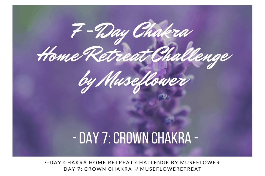 Day 7 Crown Chakra: 7-day Chakra Home Retreat Challenge by Museflower ...