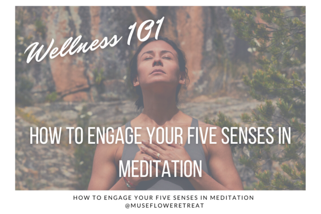 How to Engage Your Five Senses in Meditation - Museflower Retreat & Spa