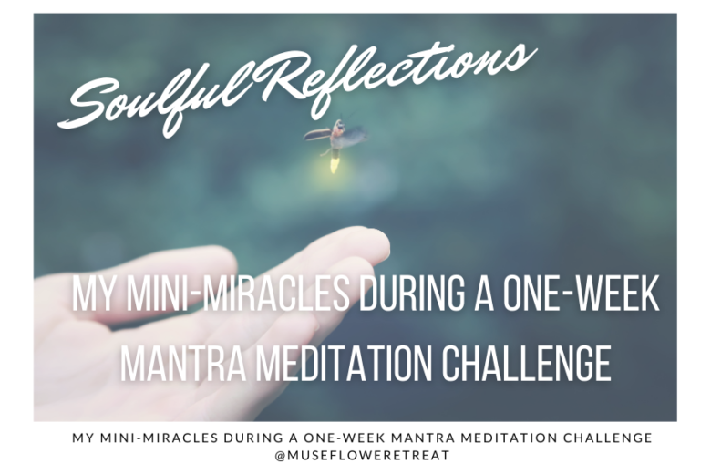 My mini-miracles during a one-week mantra meditation challenge - Museflower  Retreat & Spa